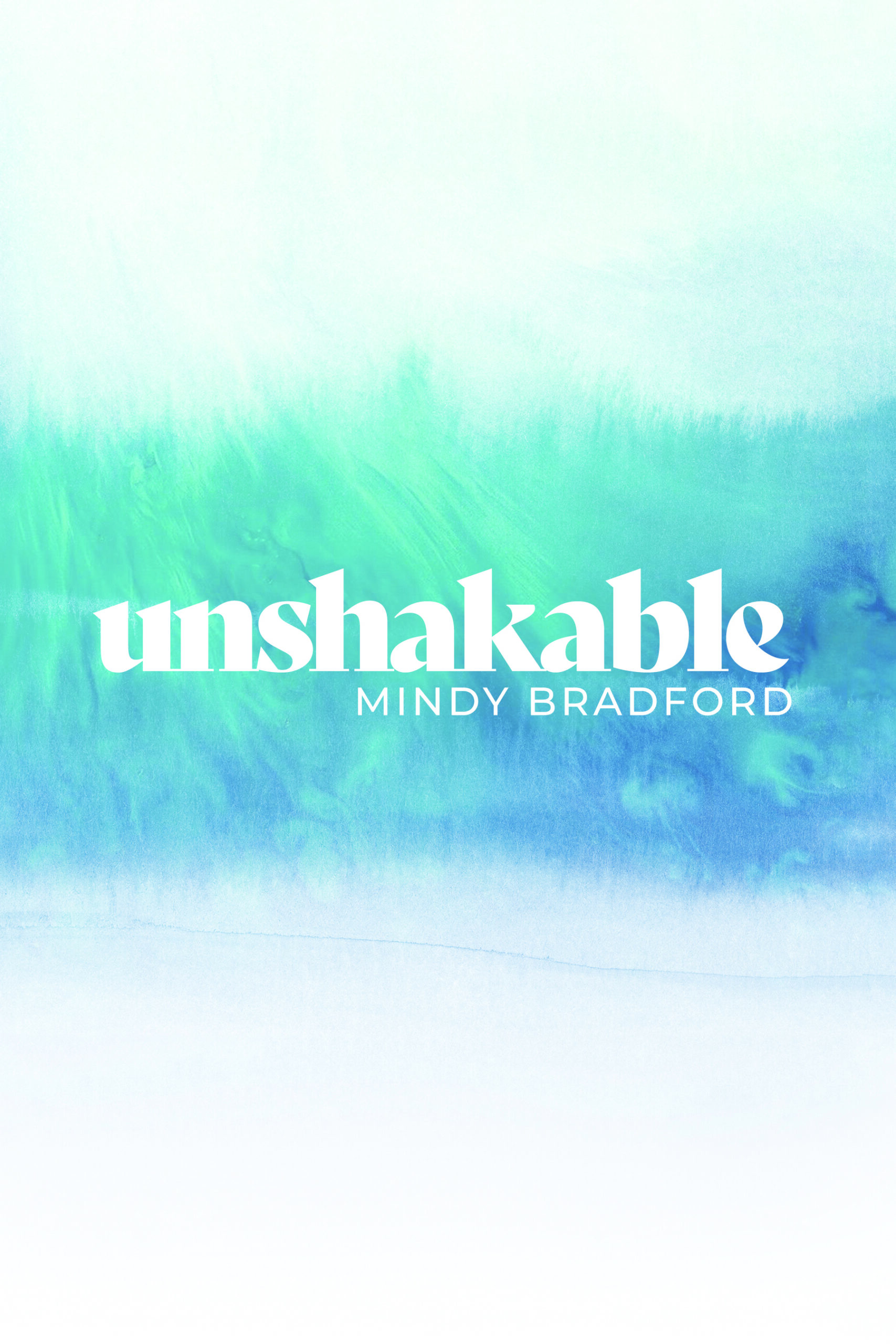 Unshakable - Mindy Bradford